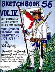 Sketchbook '56 
Spanish Colonial Infantry,
1739-1781,
by Ted Spring